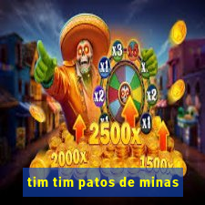 tim tim patos de minas