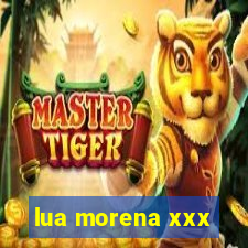 lua morena xxx