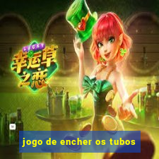 jogo de encher os tubos