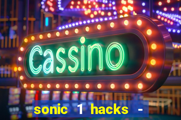 sonic 1 hacks - sonic retro