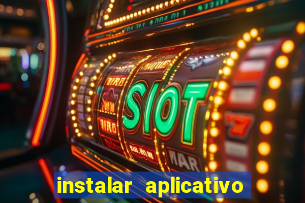 instalar aplicativo estrela bet