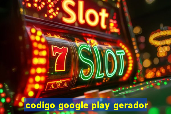 codigo google play gerador