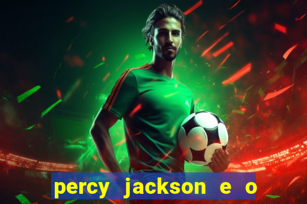 percy jackson e o ladr o de raios filme completo dublado