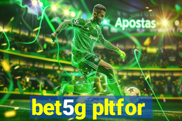 bet5g pltfor