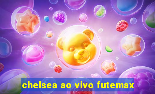 chelsea ao vivo futemax