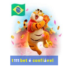 t111 bet é confiável