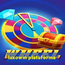 luxowin plataforma