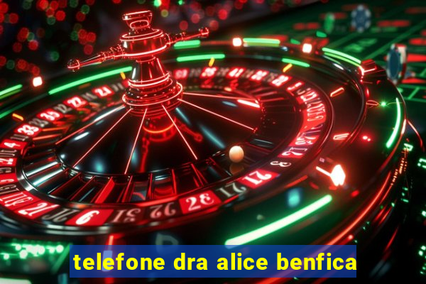 telefone dra alice benfica