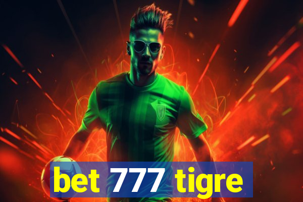 bet 777 tigre