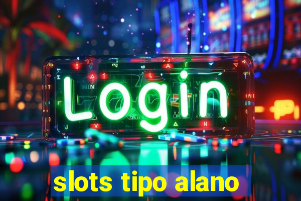 slots tipo alano