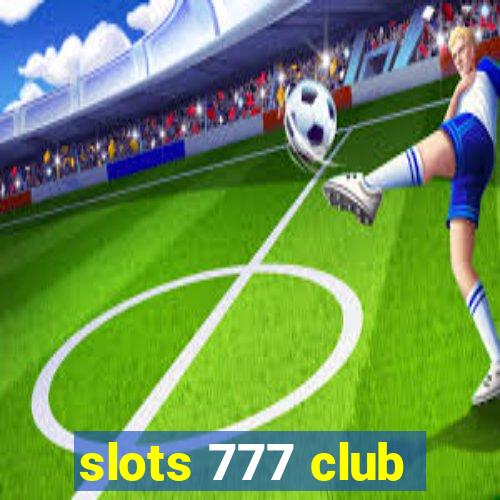 slots 777 club