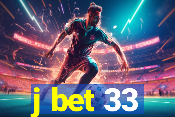 j bet 33