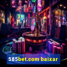 585bet.com baixar