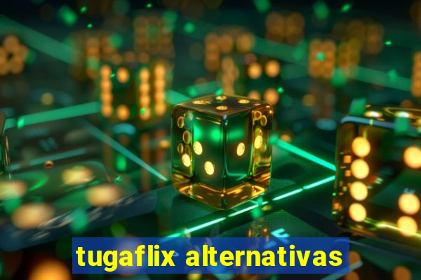 tugaflix alternativas