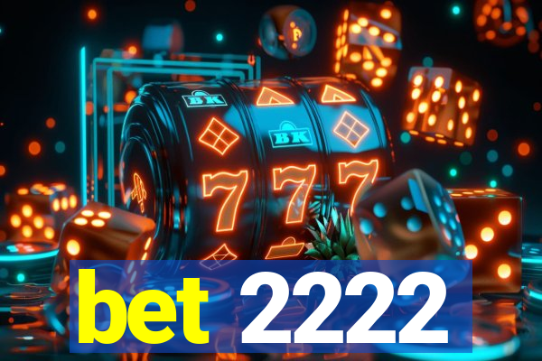 bet 2222