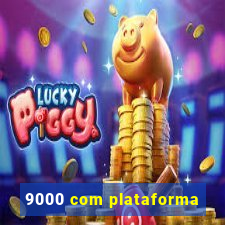 9000 com plataforma