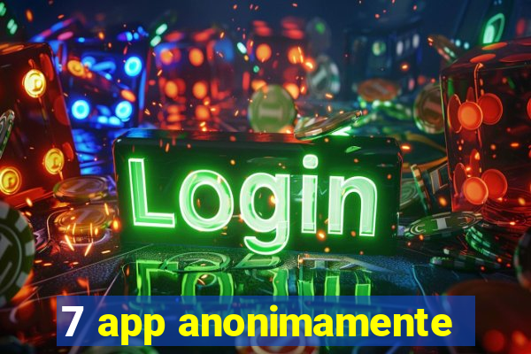 7 app anonimamente