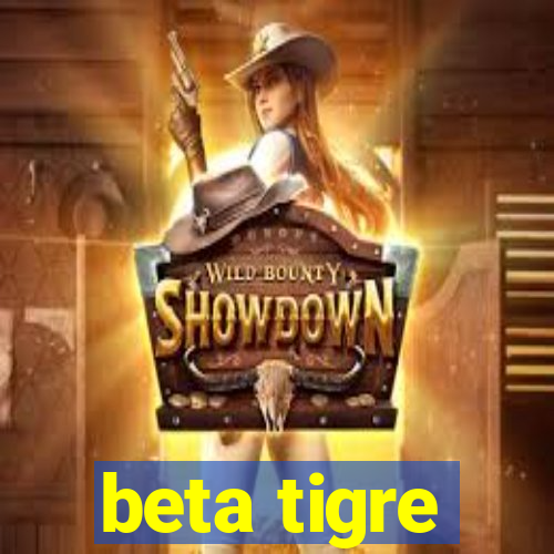 beta tigre