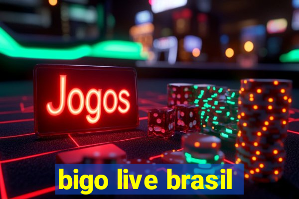 bigo live brasil