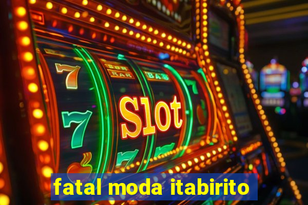 fatal moda itabirito