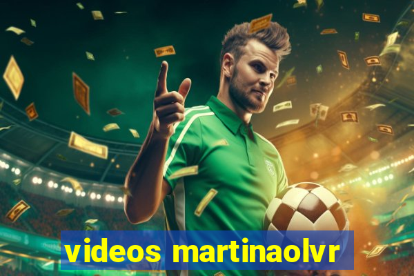 videos martinaolvr