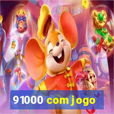 91000 com jogo