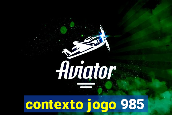 contexto jogo 985