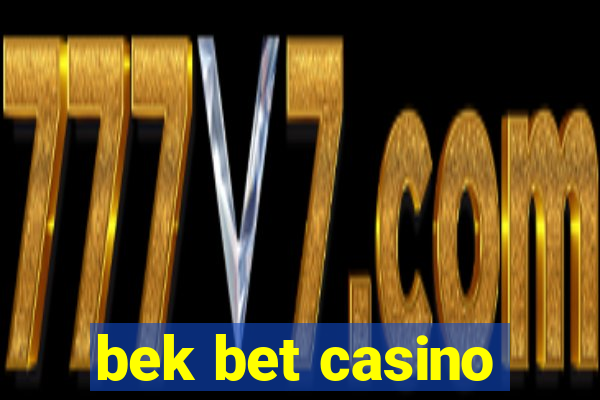 bek bet casino