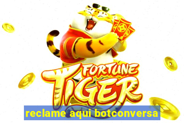 reclame aqui botconversa