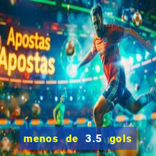 menos de 3.5 gols o que significa betano