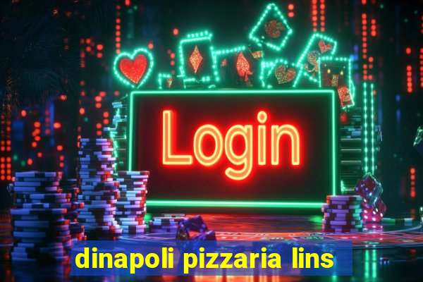 dinapoli pizzaria lins