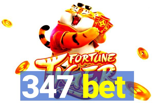 347 bet