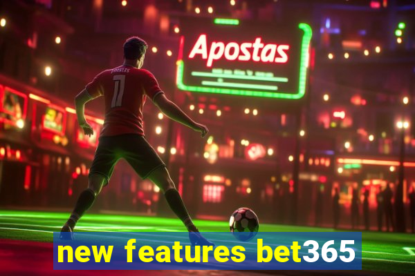 new features bet365