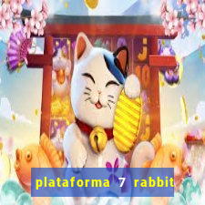 plataforma 7 rabbit é confiável