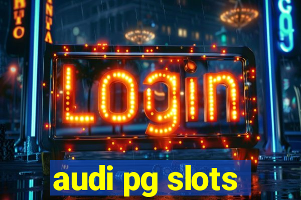 audi pg slots