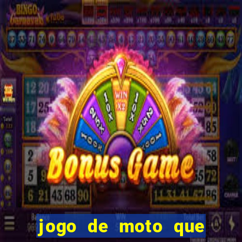 jogo de moto que da grau