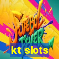 kt slots