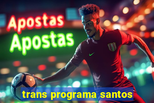 trans programa santos