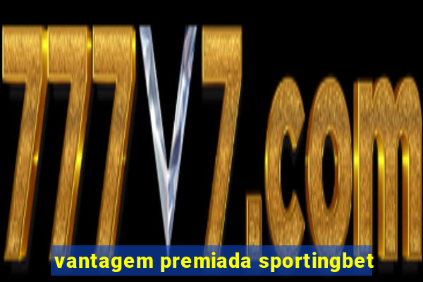 vantagem premiada sportingbet