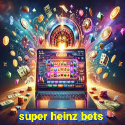 super heinz bets