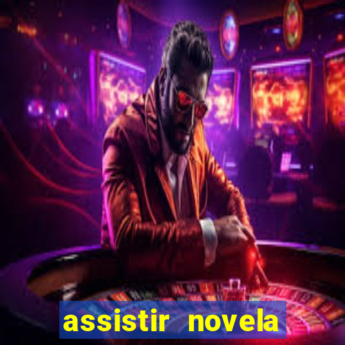 assistir novela alma gemea todos os capitulos