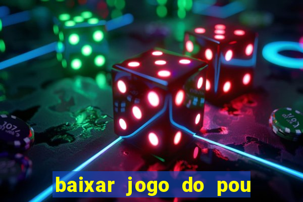 baixar jogo do pou no play store