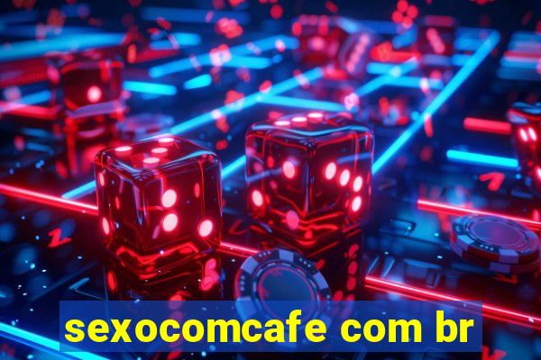 sexocomcafe com br