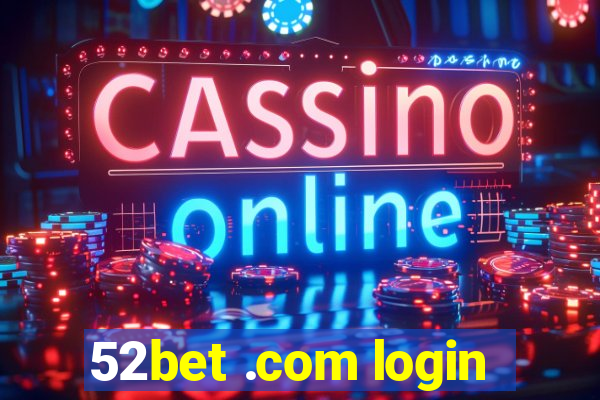 52bet .com login