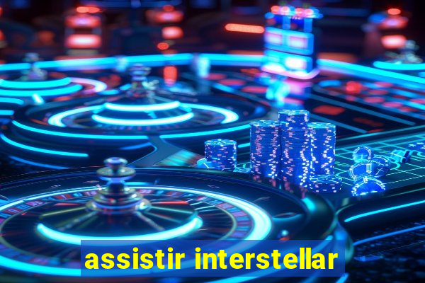 assistir interstellar