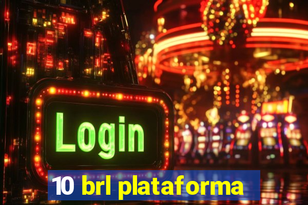 10 brl plataforma