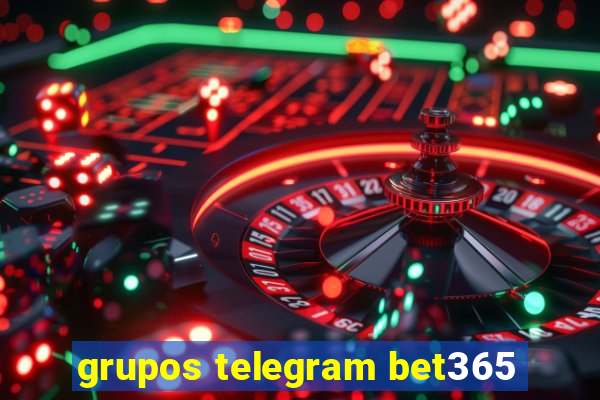 grupos telegram bet365