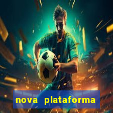 nova plataforma pagando muito