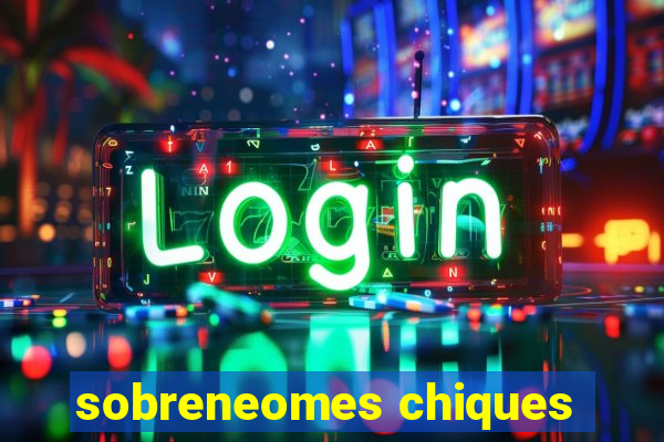 sobreneomes chiques