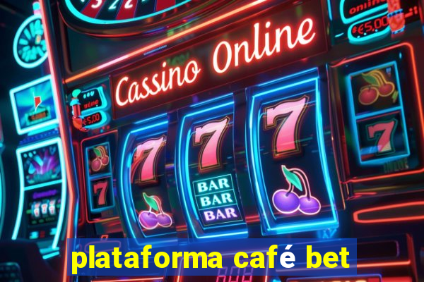 plataforma café bet